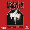 Fragile Animals