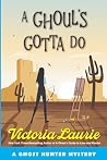 A Ghoul's Gotta Do: A Ghost Hunter Mystery