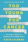Too Young for Cancer by Katie   Coleman