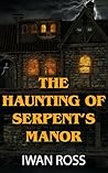 The Haunting of Serpent's Manor The Haunting of Serpent's Manor