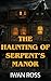 The Haunting of Serpent's Manor