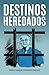 Destinos heredados (Spanish Edition)