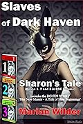Slaves of Dark Haven - Sharon's Tale: Stories 1, 2 and 3 of 'Slaves of Dark Haven' in One Book. Sharon Loring discovers the secrets that lie within the walls of Dark Haven Finishing School. F/f M/f