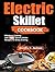Electric Skillet Cookbook: ...