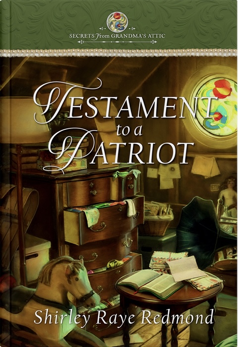 Testament to a Patriot (Secrets from Grandma's Attic, #3)