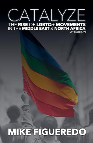 Catalyze: The Rise of LGBTQ+ Movements in the Middle East & North Africa (Paperback)