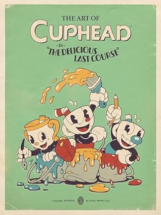 The Art of Cuphead: The Delicious Last Course
