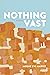 Nothing Vast