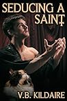 Seducing a Saint by V.B. Kildaire