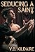 Seducing a Saint by V.B. Kildaire