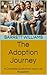 The Adoption Journey: A Com...