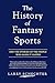 The History of Fantasy Sports: And the Stories of the People Who Made It Happen
