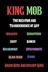 King Mob: The Negation and Transcendence of Art: Malevich, Schwitters, Hirst, Banksy, Mayakovsky, Situationists, Tatlin, Fluxus, Black Mask (WiseEbooks)
