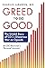 Greed to Do Good: The Untol...