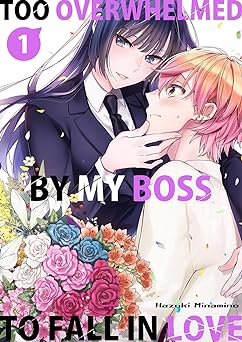 Too Overwhelmed by My Boss to Fall in Love Vol. 1 (Kindle Edition)