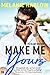 Make Me Yours (Bellamy Creek #2)