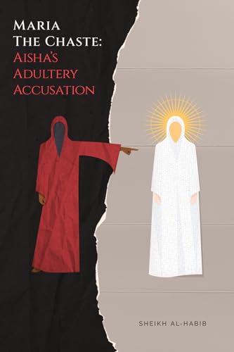 Maria The Chaste: Aisha’s Adultery Accusation (Paperback)