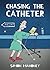 Chasing the Catheter: or Me...
