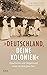 »Deutschland, deine Kolonien«: Geschichte und Gegenwart einer verdrängten Zeit