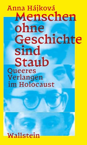 Menschen ohne Geschichte sind Staub: Queeres Verlangen im Holocaust (German Edition)