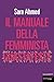 Il manuale della femminista guastafeste (Italian Edition)
