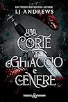 Una corte di ghiaccio e cenere by L.J. Andrews