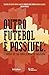 OUTRO FUTEBOL É POSSÍVEL: O FUTEBOL DE RUA COMO PRÁTICA DE CIDADANIA