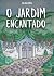 O Jardim Encantado