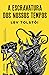 A Escravatura dos Nossos Tempos by Leo Tolstoy