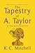 The Tapestry of A. Taylor