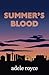 Summer's Blood by Adele Royce Summer's Blood by Adele Royce