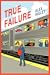 True Failure by Alex Higley True Failure by Alex Higley