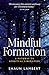 Mindful Formation: A Pathwa...