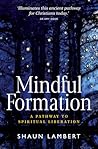 Mindful Formation: A Pathway to Spiritual Liberation