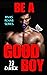 Be a Good Boy by J.J. Drex Be a Good Boy by J.J. Drex