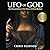 UFO of God: The Extraordina...