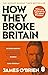 How They Broke Britain