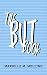 The BUT Book by Marielle M. Melling The BUT Book by Marielle M. Melling