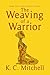 The Weaving of A Warrior