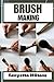 BRUSH MAKING  by Kenyetta Miltons