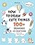 How To Draw Cute Things: 10...