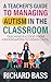 A Teacher's Guide to Managing Autism in the Classroom by Richard Bass