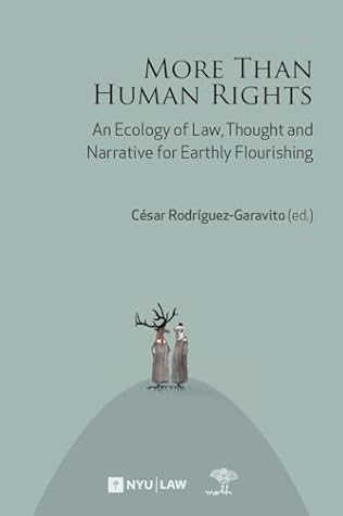 More Than Human Rights: Law, Thought and Narrative for Earthly Flourishing