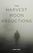 The Harvest Moon Abductions: A Small Town Riveting Kidnapping Mystery Thriller