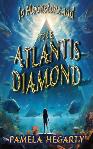 Jo Moonstone and The Atlantis Diamond (Jo Moonstone Adventures Book 1)