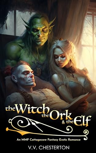 The Witch, the Ork, and the Elf: An MMF Cottagecore Fantasy Menage Romance (Kindle Edition)