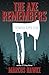 The Axe Remembers by Marcus Hawke