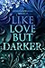 Like Love But Darker (Like Love, #1)