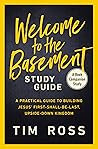 Welcome to the Basement Study Guide: A Practical Guide to Building Jesus’ First-Shall-Be-Last, Upside-Down Kingdom