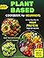 Plant-Based Cookbook for Be...